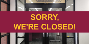 Image of closed doors to the Map and Geospatial Hub with text that says, "SORRY, WE'RE CLOSED!"