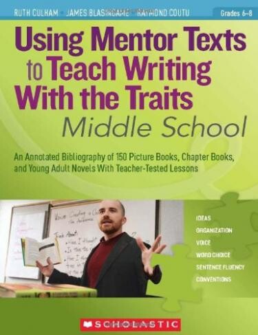 Cover of Using Mentor Texts to Teach Writing With the Traits