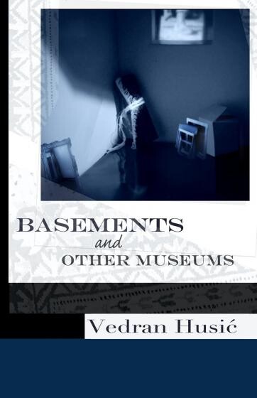 Basements and Other Museums by Vedran Husić
