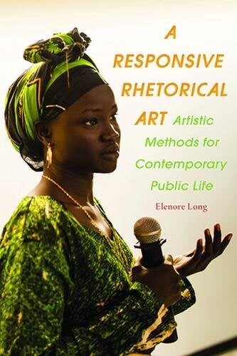 Cover of "A Responsive Rhetorical Art" by Elenore Long featuring a woman speaking