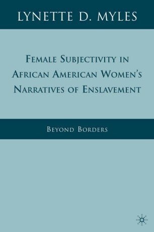 Cover of Female Subjectivity in African American Women's Narratives of Enslavement by Lynette Myles