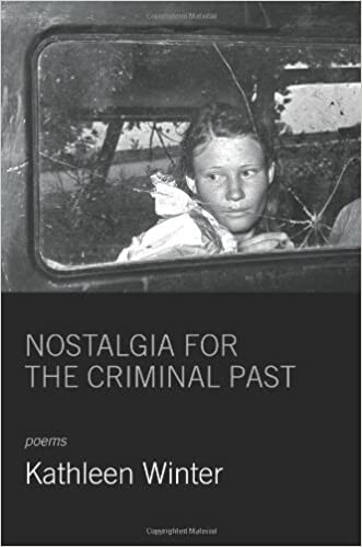 Cover of Nostalgia for the Criminal Past by Kathleen Winter