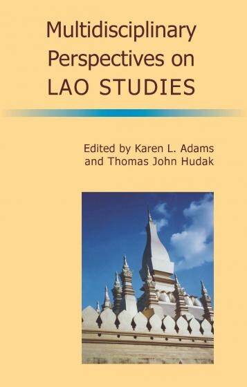 Cover of Multidisciplinary Perspectives on Lao Studies edited by Karen L. Adams and Thomas John Hudak