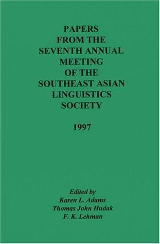 Cover of Papers from the Seventh Annual Meeting of the Southeast Asian Linguistics Society 1997 edited by Adams, Hudak and Lehman
