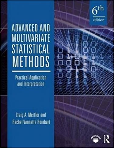 Advanced and Multivariate Statistical Methods, 6th Ed, Mertler