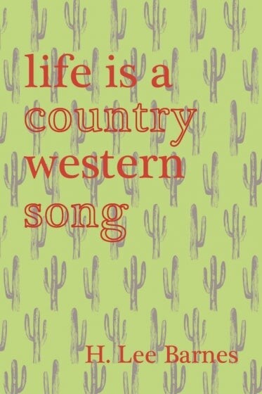 Cover of Life is a Country Western Song by H. Lee Barnes