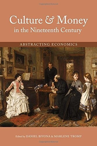 Cover of Culture and Money in the Nineteenth Century edited by Daniel Bivona and Marlene Tromp
