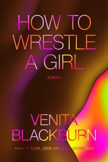 Cover of How to Wrestle a Girl by Venita Blackburn