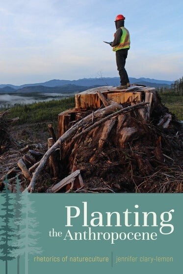 Cover of Planting the Anthropocene by Jennifer Clary-Lemon
