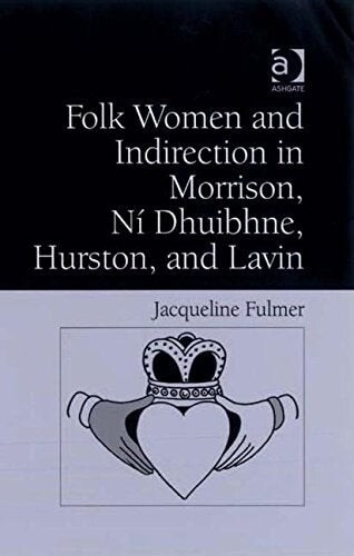Cover of Folk Women and Indirection in Morrison, Ní Dhuibhne, Hurston, and Lavin by Jacqueline Fulmer