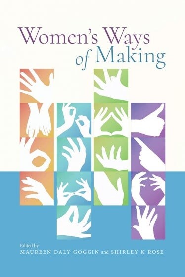 Cover of "Women's Ways of Making" edited by Maureen Daly Goggin and Shirley Rose