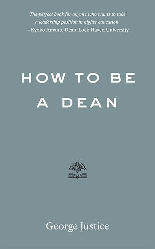 How to Be a Dean by George Justice