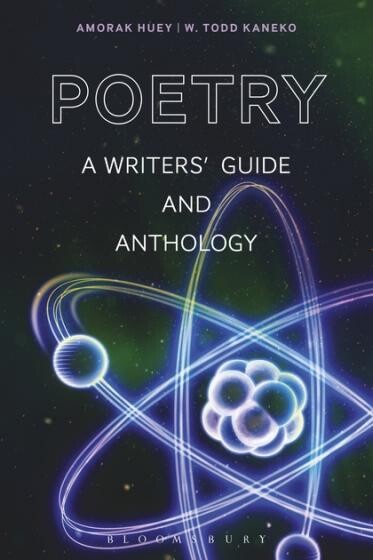Cover of Poetry: A Writers' Guide and Anthology by Amorak Huey and W. Todd Kaneko