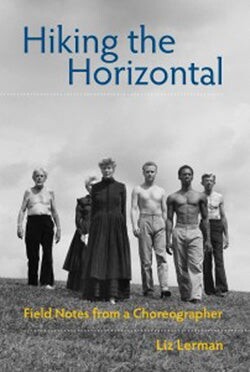 Hiking the Horizontal: Field Notes from a Choreographer book cover