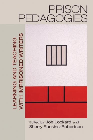 Prison Pedagogies, edited by Joe Lockard and Sherry Rankins-Robertson