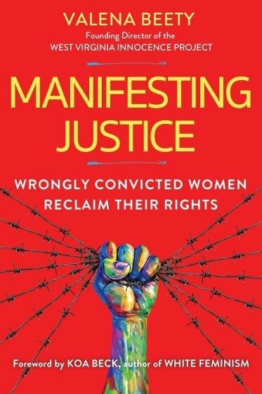 Cover of the book "Manifesting Justice: Wrongly Convicted Women Reclaim Their Rights"