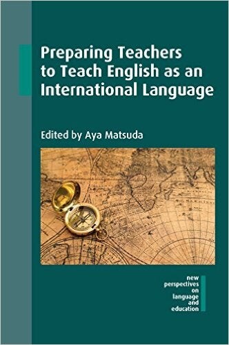 Cover of Preparing Teachers to Teach English as an International Language edited by Aya Matsuda
