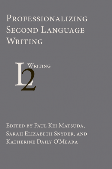 Cover of Professionalizing Second Language Writing edited by Paul Kei Matsuda, Sarah Elizabeth Snyder, and Kather Daily O'Meara