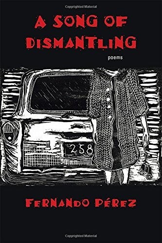 Cover of A Song of Dismantling by Fernando Pérez