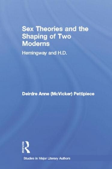 Cover of Sex Theories and the Shaping of Two Moderns by Deirdre Pettipiece