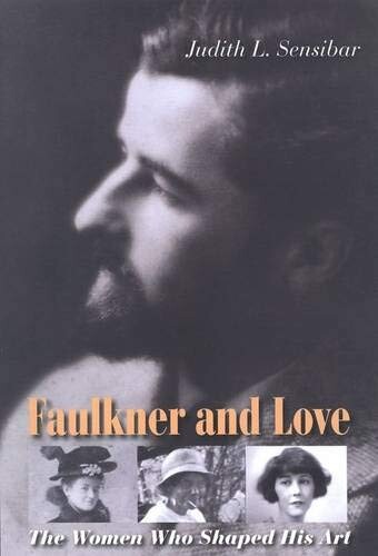 Cover of "Faulkner and Love" featuring Faulkner's portrait and images of three women