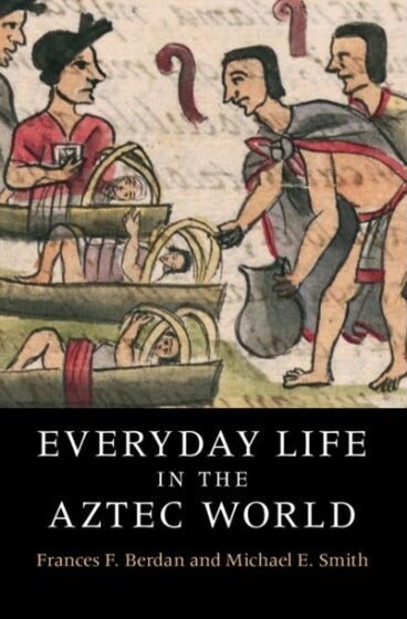 Cover of Everyday Life in the Aztec World co-written by Michael E. Smith
