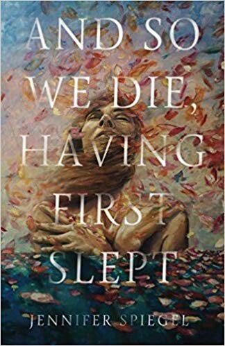 Cover of "And So We Die, Having First Slept" featuring an illustration of a woman surrounded by leaves