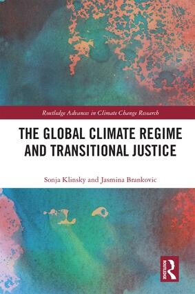 Cover of "The Global Climate Regime and Transitional Justice" by Sonja Klinsky and Jasmina Brankovic