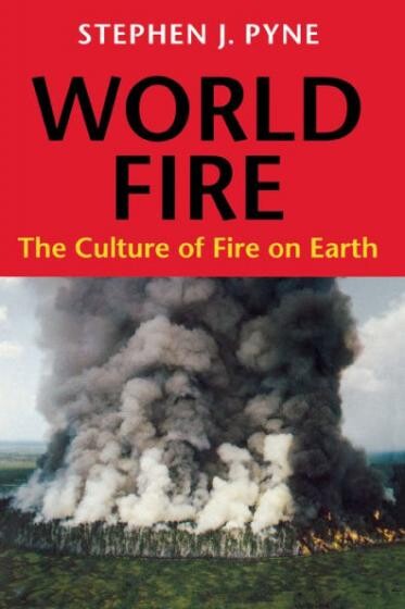 World Fire by Stephen J. Pyne