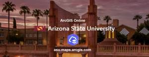 A view of Hayden Library's entrance at sunset with ASU's ArcGIS Online URL overlayed on top of it as well as an ArcGIS Online logo