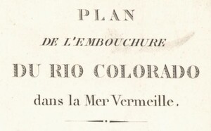 Map title card magnified, reading Plan de l'embouchure du Rio Colorado dans la Mer Vermeille
