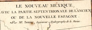 Full map title magnified, translation reads: New Mexico, with the Northern Part of Old, or New Spain. By Mr. Bonne, Naval Hydrography Engineer